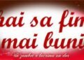 Să fim mai buni în fiecare zi, tot anul, toată viața