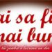 Să fim mai buni în fiecare zi, tot anul, toată viața