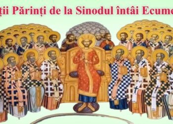  „Păzește-i în numele Tău… ca să fie una precum suntem și Noi”. Duminica Sfinților Părinţi de la Sinodul I Ecumenic