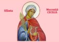 SINAXAR ORTODOX 2024: Sfânta Muceniță Cecilia