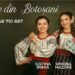 Fetele din Botoșani” vor participa la 4 concerte deosebite în țară