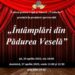 „Întâmplări din Pădurea Veselă”. Premieră la Teatrul „Vasilache” Botoșani