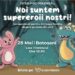 „Noi suntem supereroii noștri” . Un spectacol pentru întreaga familie la Casa Tineretului Botoșani