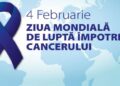 Ziua mondială de luptă împotriva Cancerului este sărbătorită în data de 4 februarie