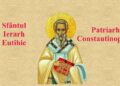 SINAXAR ORTODOX 2026: Sfântul Ierarh Eutihie, Patriarhul Constantinopolului