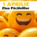1 Aprilie – Ziua internațională a păcălelilor