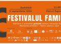 Familia ne aduce împreună! Festivalul familiei, ediția a VI-a, la Iași
