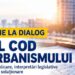 Dezbatere privind noul Cod al urbanismului. Specialiștii sunt invitați să propună soluții