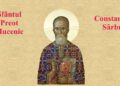 Încă un sfânt nou canonizat va fi proclamat: Sfântul Preot Mucenic Constantin Sârbu