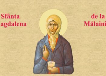 SINAXAR ORTODOX 2026: Sfânta Magdalena de la Mălainița